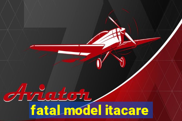 fatal model itacare